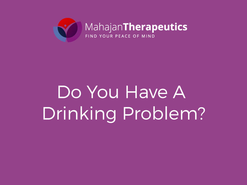 Do You Have A Drinking Problem?